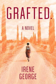 Title: Grafted. A Novel, Author: Irene George