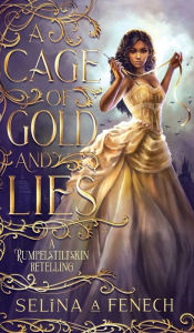 Title: A Cage of Gold and Lies, Author: Selina A Fenech