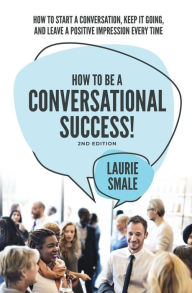 Title: How to be a Conversational Success! 2nd Edition, Author: Laurie Smale