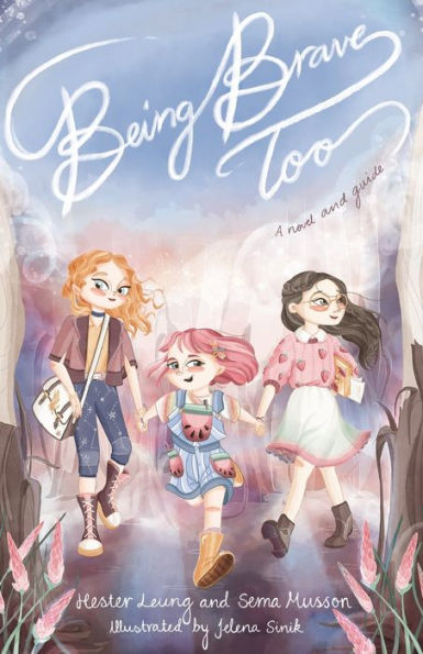 Being Brave Too: A novel and guide