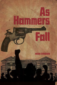 Title: As Hammers Fall, Author: Mark Svendsen