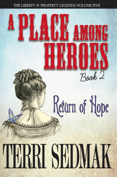 A Place Among Heroes, Book 2 - Return of Hope: The Liberty & Property Legends Volume Five