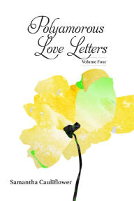 Title: Polyamorous Love Letters: Volume Four, Author: Samantha Cauliflower