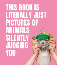 Ebook forum deutsch download This Book is Literally Just Pictures of Animals Silently Judging You ePub DJVU PDF by 