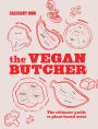 The Vegan Butcher: The Ultimate Guide to Plant-Based Meat