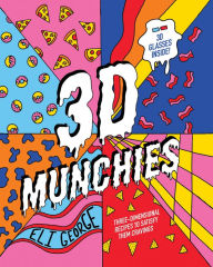 Title: 3D Munchies: Three-Dimensional Recipes to Satisfy Them Cravings, Author: Eli George