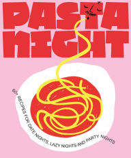 Title: Pasta Night: 60+ Recipes for Date Nights, Lazy Nights, and Party Nights, Author: Deborah Kaloper