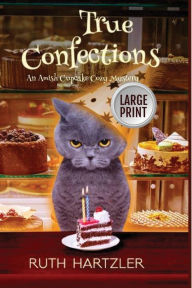 Title: True Confections Large Print, Author: Ruth Hartzler