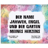 Title: Der Name Jahweh, Engel und der Garten Meines Herzens, Author: Lindi Masters