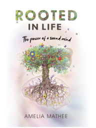 Title: Rooted in Life, Author: Amelia Mathee