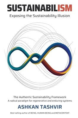 Sustainabilism: Exposing the Sustainability Illusion