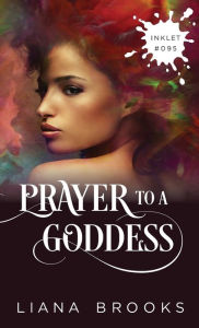 Title: A Prayer To A Goddess, Author: Liana Brooks