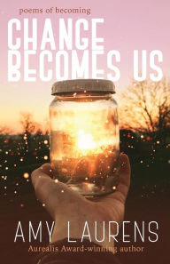 Title: Change Becomes Us, Author: Amy Laurens