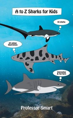 A to Z Sharks for Kids: 65 Sharks and 65 Unique Illustrations with Interesting and Fun Facts