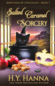 Title: Salted Caramel Sorcery: Bewitched By Chocolate Mysteries - Book 7, Author: H.Y. Hanna