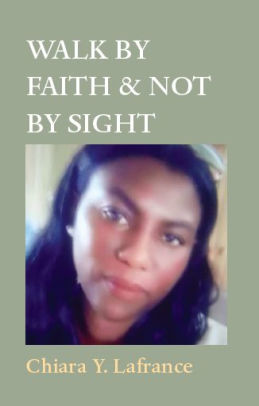 WALK BY FAITH & NOT BY SIGHT