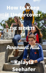 Title: The Secrets of Paramount Hills: How to Keep it Undercover Book 2, Author: Kalayla Seehafer