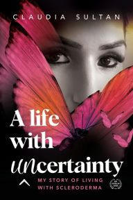 Title: A Life with Uncertainty, Author: Claudia Sultan