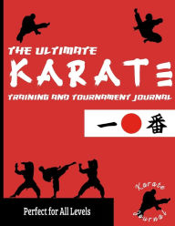 Title: The Ultimate Karate Training and Tournament Journal: Record and Track Your Training, Tournament and Year Performance: Perfect for Kids and Teen's: Journal/Diary, 8.5 x 11-inch x 80 Pages, Author: The Life Graduate Publishing Group