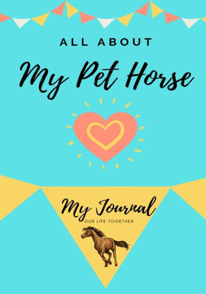 About My Pet Horse: My Pet Journal