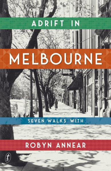 Adrift in Melbourne: A tour of Melbourne and its forgotten stories from a beloved Australian historian