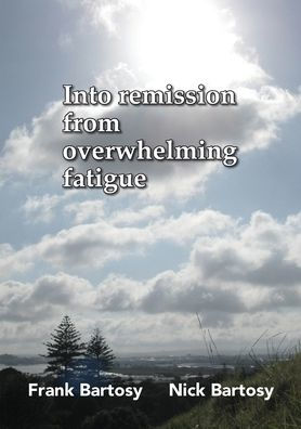 Into Remission From Overwhelming Fatigue