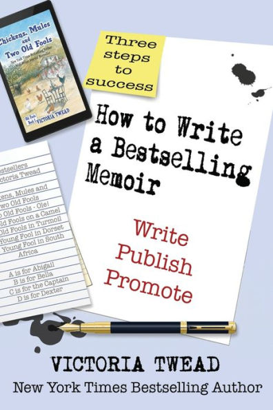 How to Write a Bestselling Memoir: Three Steps - Write, Publish, Promote