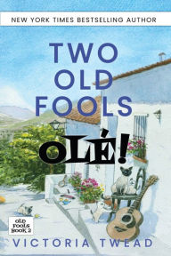 Title: Two Old Fools - Olé!, Author: Victoria Twead