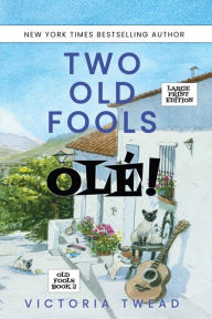 Title: Two Old Fools - Olé! - LARGE PRINT, Author: Victoria Twead