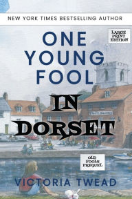 Title: One Young Fool in Dorset - LARGE PRINT: Prequel, Author: Victoria Twead