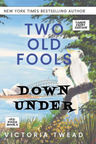 Title: Two Old Fools Down Under - LARGE PRINT, Author: Victoria Twead