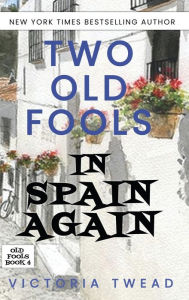 Title: Two Old Fools in Spain Again, Author: Victoria Twead