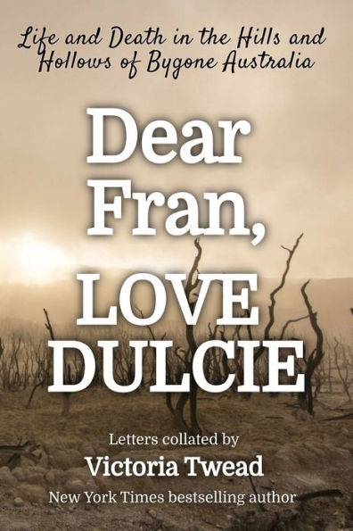 Dear Fran, Love Dulcie: Life and Death the Hills Hollows of Bygone Australia