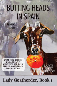 Title: Butting Heads in Spain - LARGE PRINT: Lady Goatherder, Author: Diane Elliott