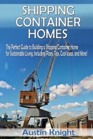 Title: Shipping Container Homes, Author: Austin Knight