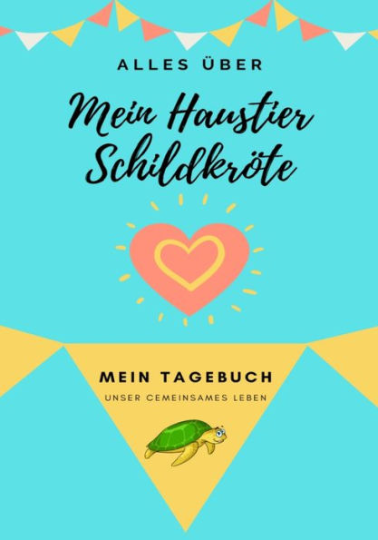 Über Meine Haustierschildkröte: Mein Haustier Tagebuch