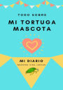 Acerca De Mi Tortuga Mascota: Mi Diario De Mascotas