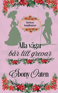 Title: Alla vï¿½gar bï¿½r till grevar, Author: Ebony Oaten