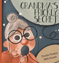 Title: Grandma's Prickly Secret, Author: Trudie Trewin