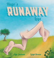 Title: Hugo's Runaway Legs, Author: Alys Jackson