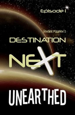 Destination Next Unearthed: Episode 1