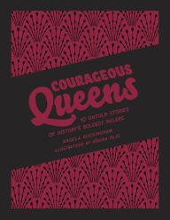 Title: Courageous Queens: 10 Untold Stories of History's Boldest Rulers, Author: Angela Buckingham