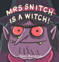 Title: Mrs Snitch is a Witch, Author: Dean Rankine