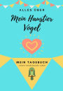 Über Mein Haustier - Vogel: Mein Haustier Tagebuch