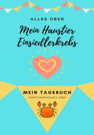 Title: Alles Uber Mein Haustier Einsiedlerkrebs: Mein Tagebuch Unser Gemeinsames Leben, Author: Petal Publishing Co