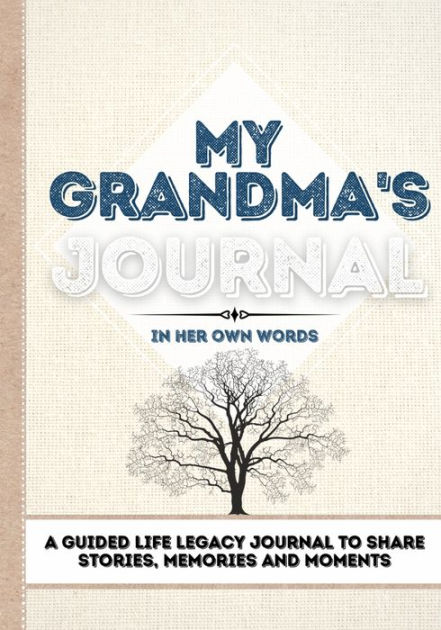 My Grandma's Journal: A Guided Life Legacy Journal To Share Stories ...