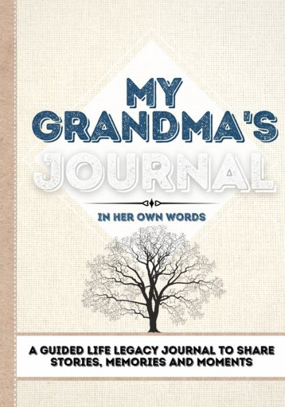 My Grandma's Journal: A Guided Life Legacy Journal To Share Stories, Memories and Moments 7 x 10