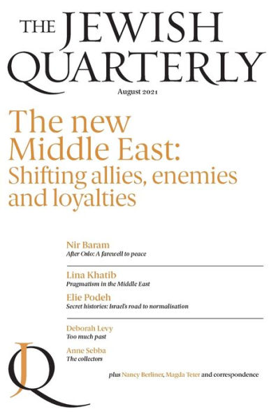 The New Middle East: Shifting Allies, Enemies and Loyalties: Jewish Quarterly 245