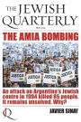 The AMIA Bombing: An Attack on Argentina's Jewish Centre in 1994 Killed 85 People. It Remains Unsolved. Why?: Jewish Quarterly 252