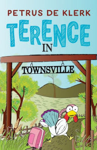 Title: Terence in Townsville, Author: Petrus De Klerk